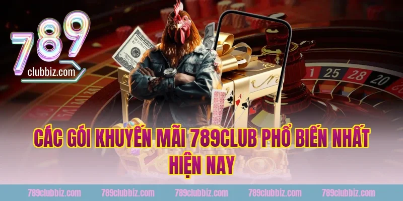 Các gói khuyến mãi 789club phổ biến nhất hiện nay