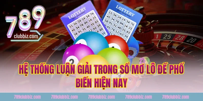 Hệ thống luận giải trong sổ mơ lô đề phổ biến hiện nay