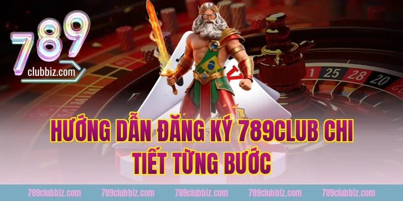 Hướng Dẫn Đăng Ký 789Club Chi Tiết Từng Bước