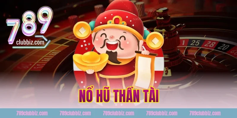 nổ hũ thần tài